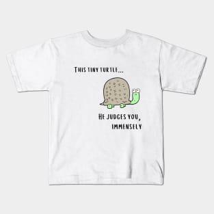 This Tiny Turtle He judges you immensely Kids T-Shirt